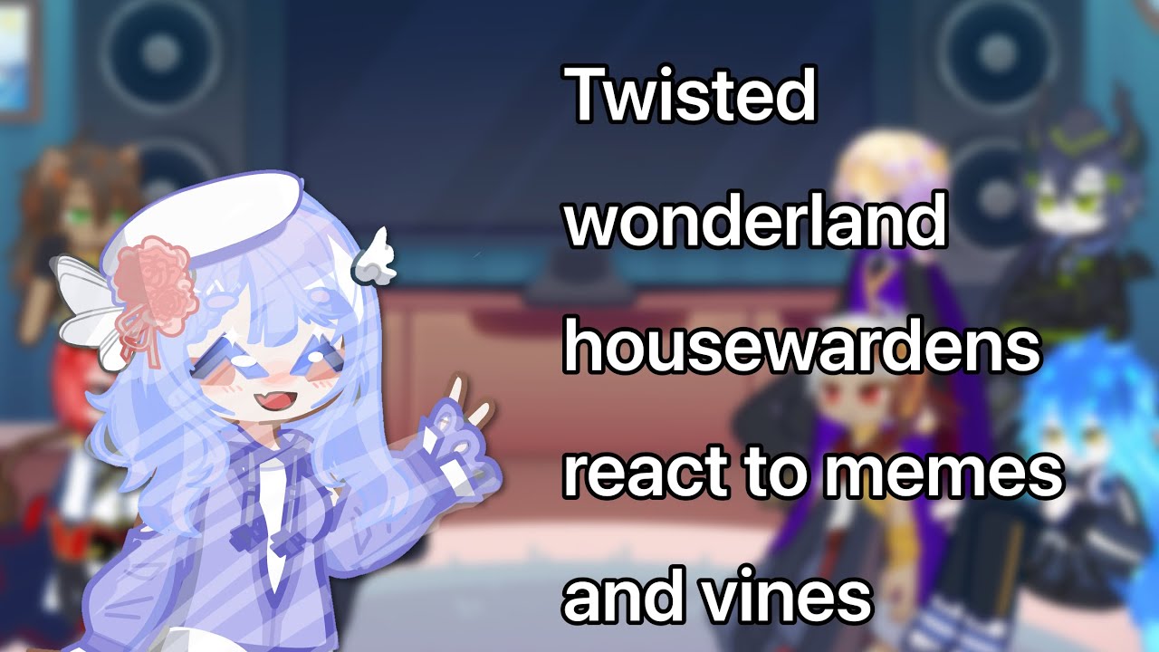 Twisted Wonderland housewardens react to memes and vines (finished ver. Part 1)