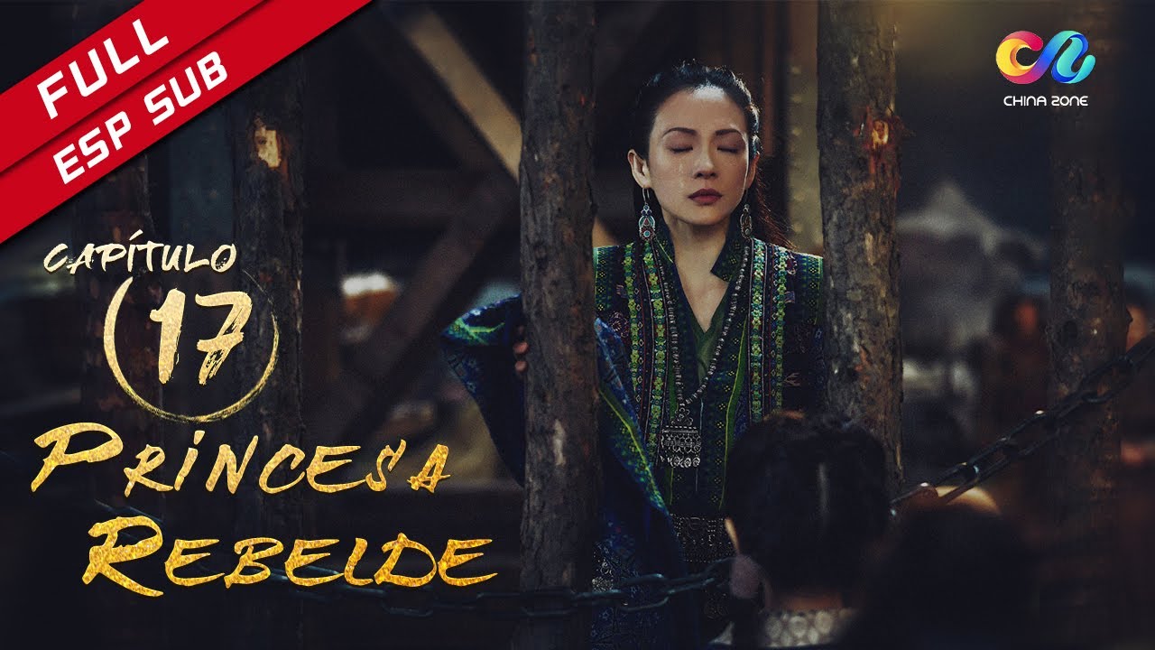 【ESP SUB】《Princesa Rebelde》capítulo 17 (Zhang Ziyi | Zhou Yiwei) 上阳赋【China Zone - Español】