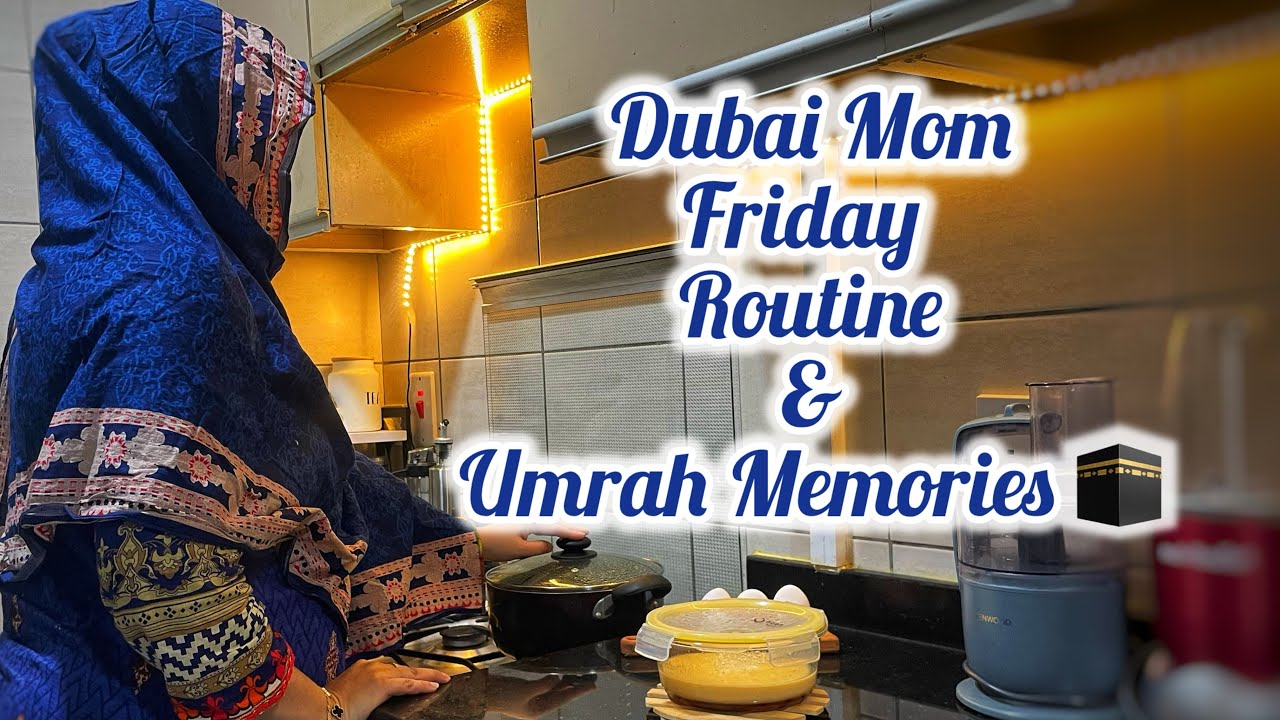  Dubai Mom Friday Routine + Prawn Biryani & Umrah Memories 🕋 | #momlife #dubaivlog 