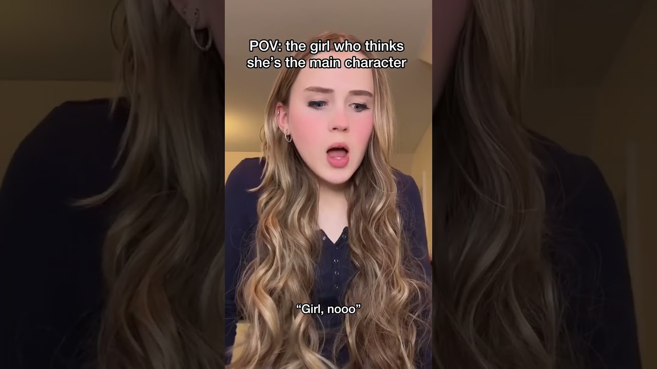 POV: the girl who thinks she&rsquo;s the main character
