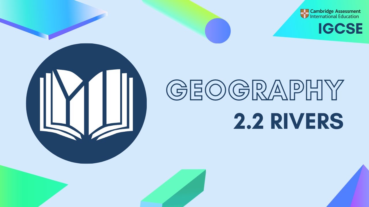 IGCSE Geography: 2.2 Rivers