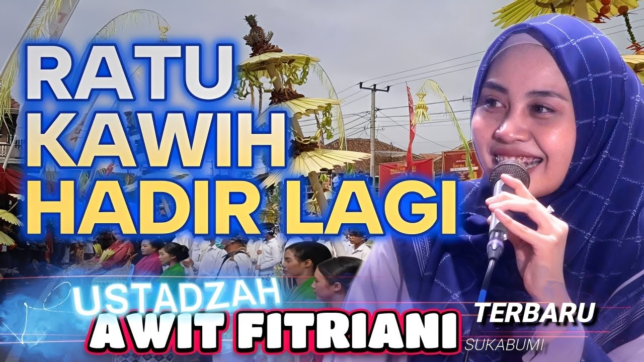 RATU KAWIH ustadzah AWIT FITRIANI SUKABUMI TERBARU