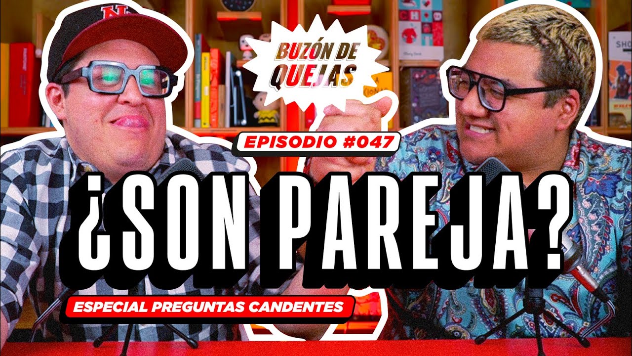 Buzón de quejas / Episodio 047 / ¿Somos pareja? (especial preguntas candentes)