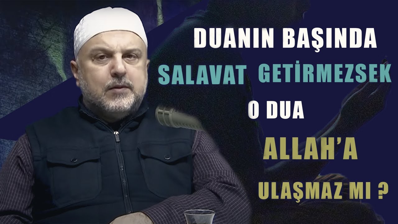 Duanın Başında Salavat Getirmezsek O Dua Allah’a Ulaşmaz mı? - Ahmet Hamdi Yıldırım