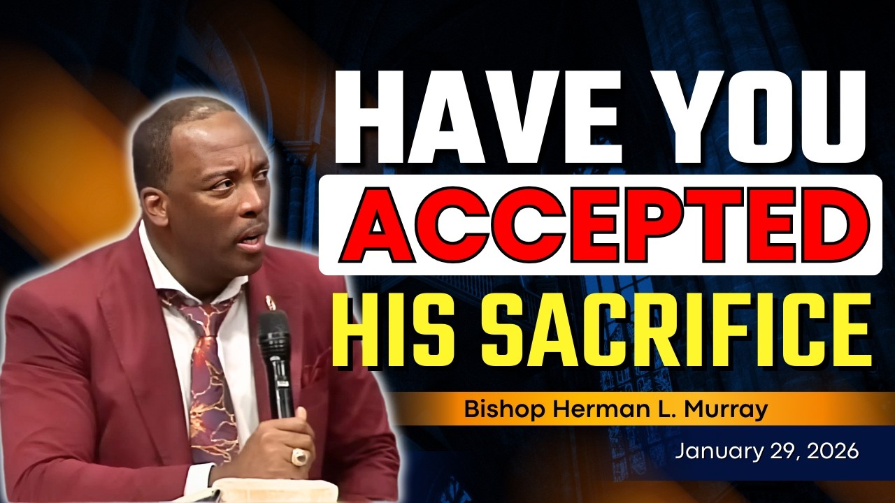 Have You Accepted Christ's Sacrifice for Your Sins? | Bishop Herman Murray