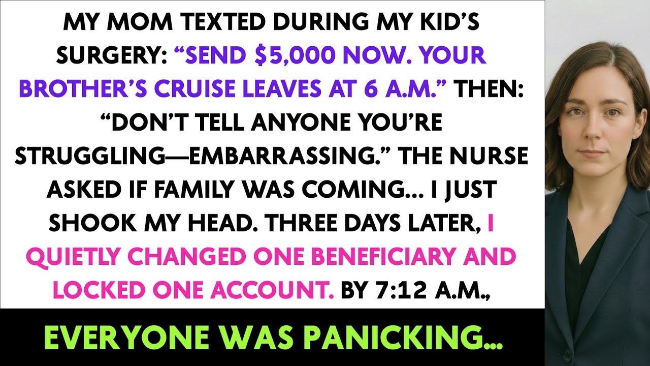 My Mom Texted During My Kid’s Surgery: “Send $5,000 Now. Your Brother’s Cruise Leaves At 6 A.M.”Then