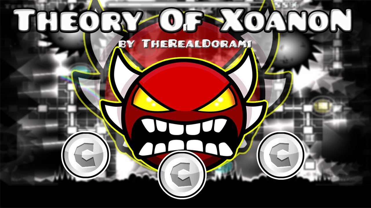 Geometry Dash 2.11 - Theory of XoanoN by TheRealDorami [INSANE DEMON] 100% (3 Coins)