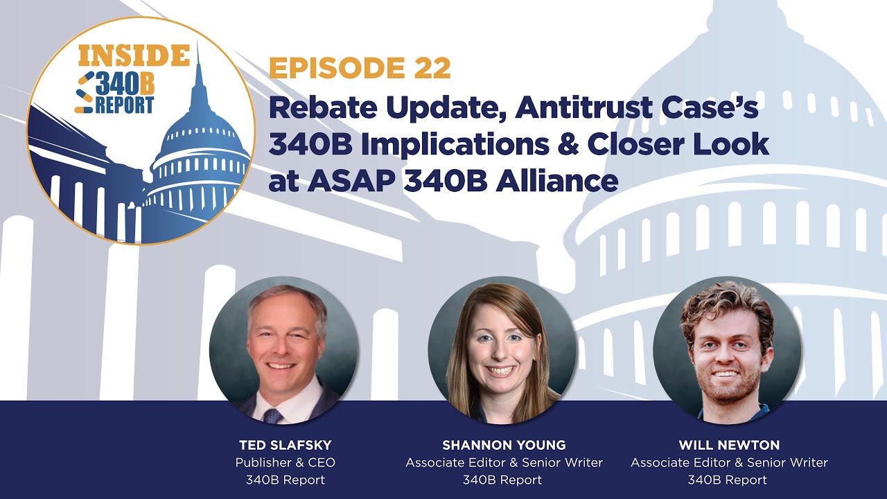 Episode 22: Rebate Update, Antitrust Case’s 340B Implications & Closer Look at ASAP 340B Alliance