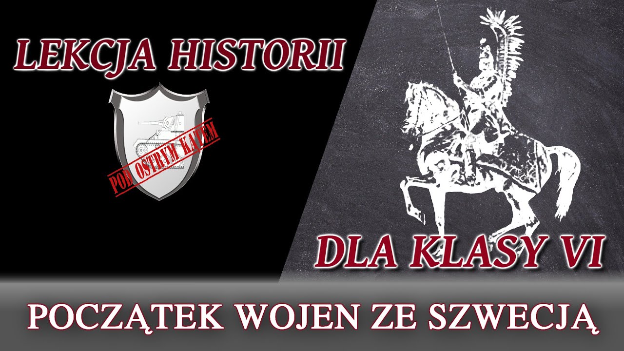 Początek wojen ze Szwecją - Lekcje historii pod ostrym kątem - Klasa 6