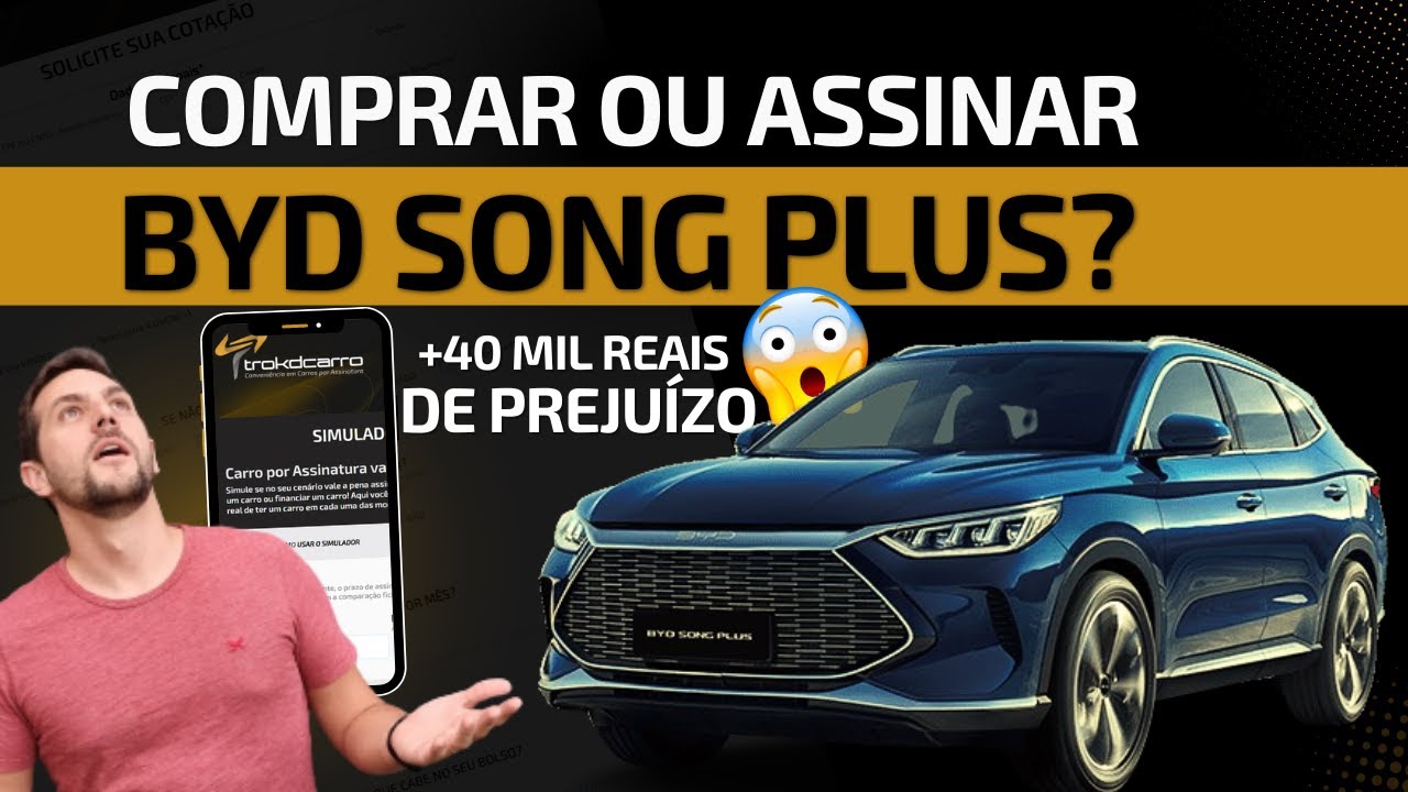 COMPRAR OU ASSINAR  -  BYD SONG PLUS?