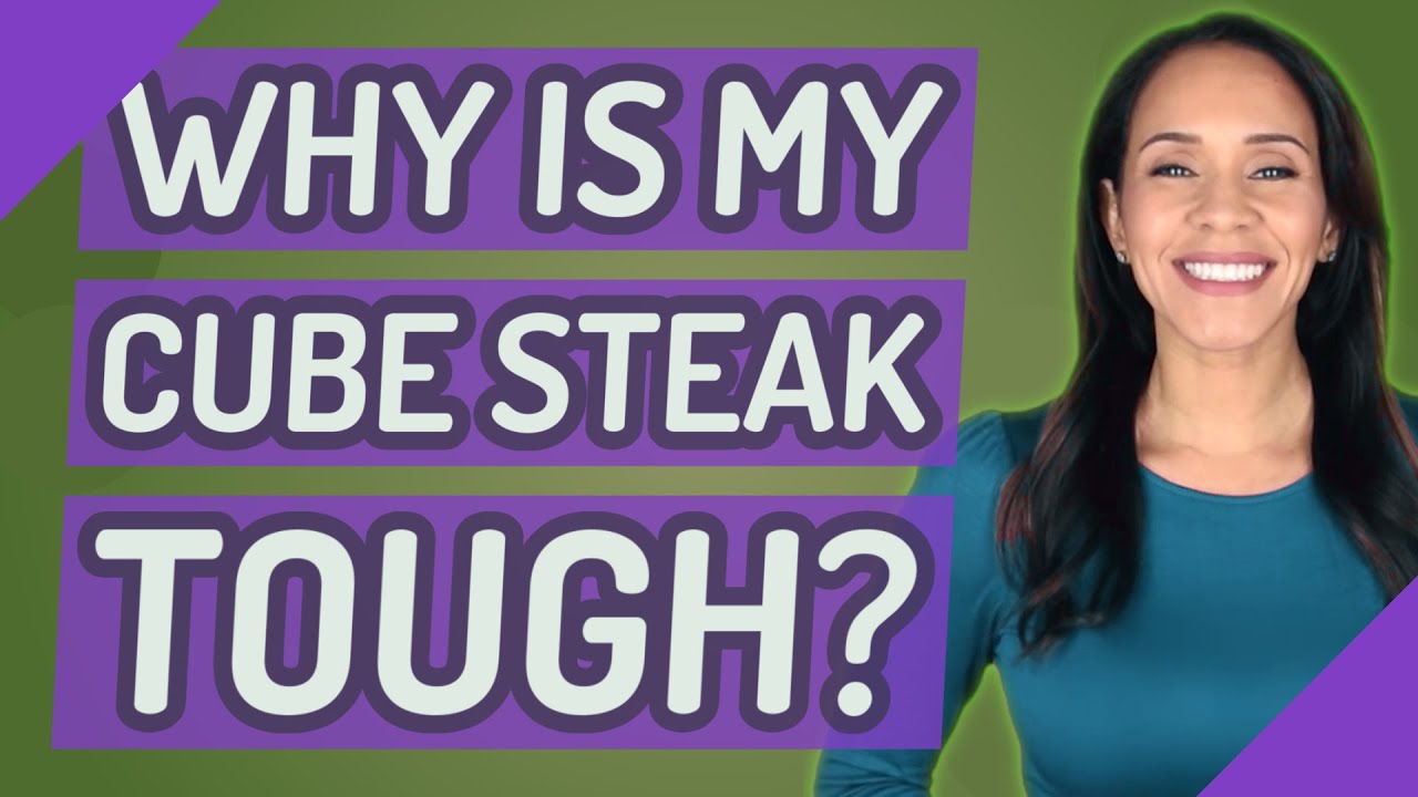 Why is my cube steak tough?