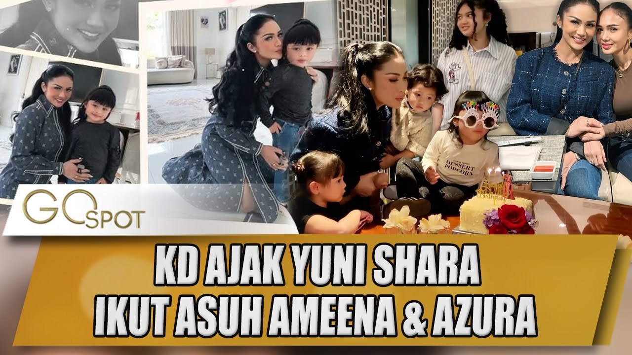 EKSKLUSIF! KD AJAK YUNI SHARA IKUT ASUH AMEENA & AZURA, KEWALAHAN?  - GOSPOT