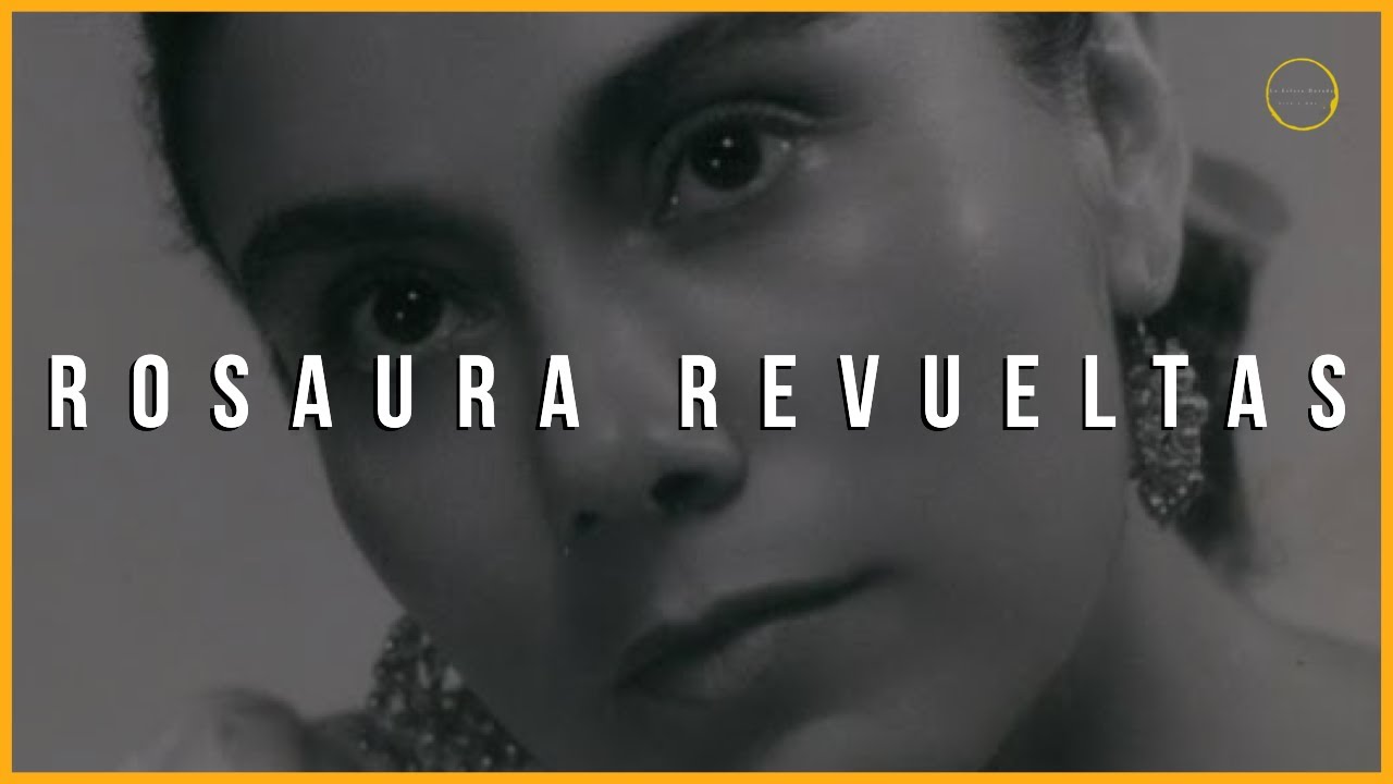 Biografías: Rosaura Revueltas | #LaEsferaDorada
