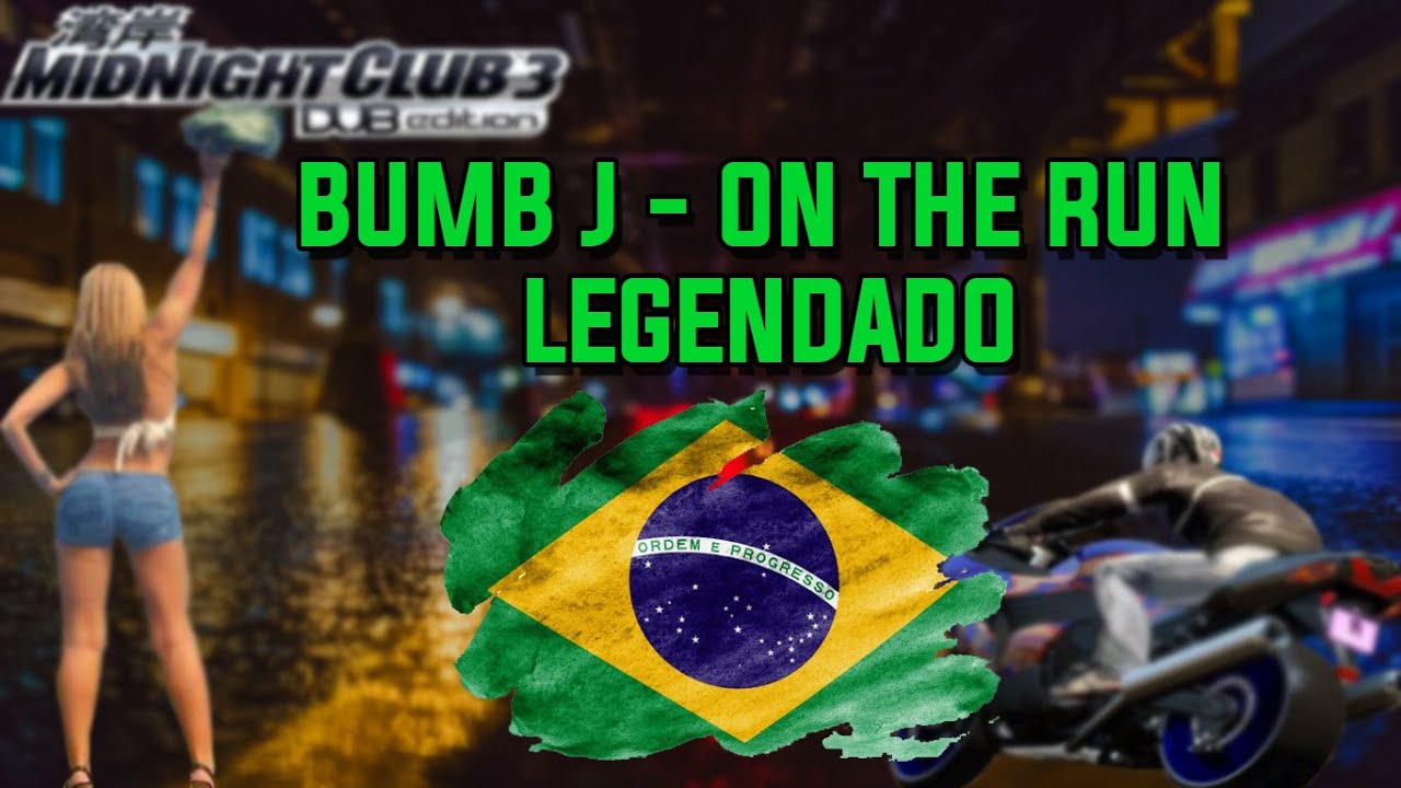 Bump J - On The Run - Ft. Rick James (Legendado PT-BR) [Soundtrack Midnight Club 3 DUB Edition]