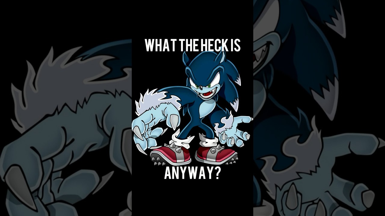 Что вообще такое Соник-оборотень?