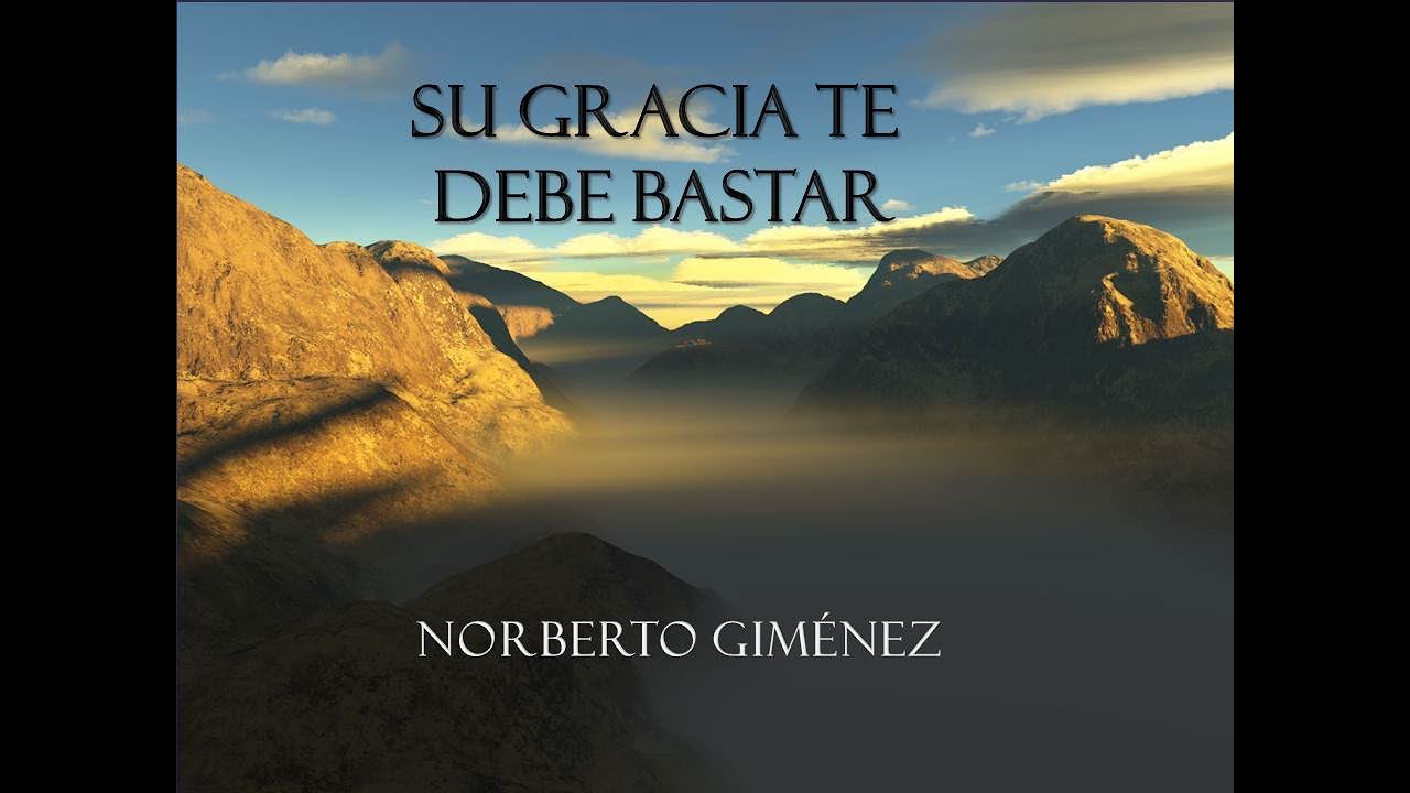 Su gracia te debe bastar - Norberto Giménez
