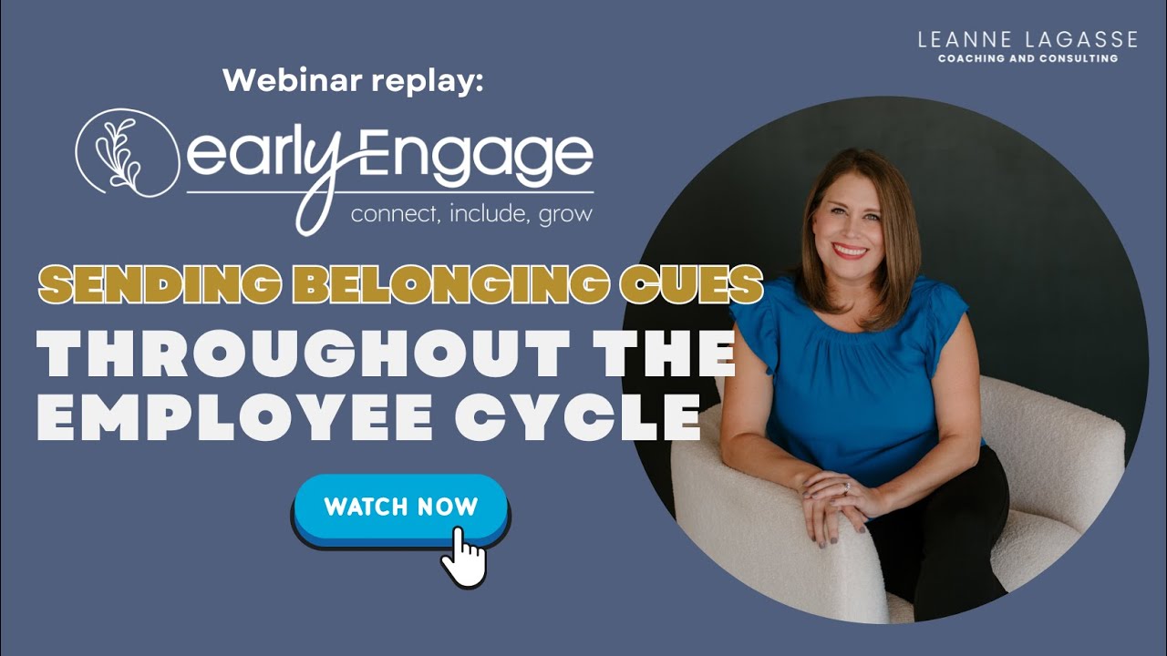 Sending Belonging Cues Throughout the Employee Life Cycle [Webinar 🔴] LeAnne with EarlyEngage