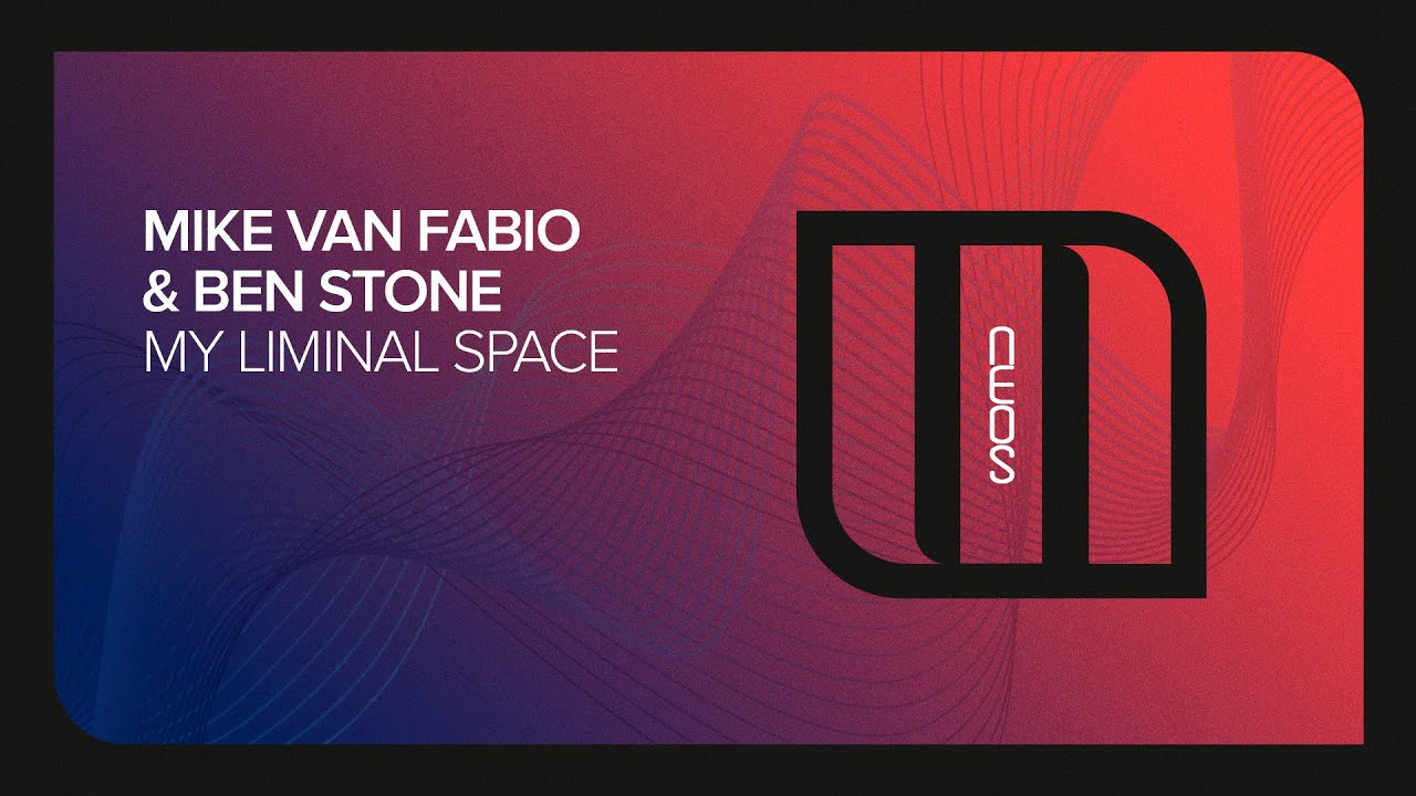 Mike van Fabio & Ben Stone - My Liminal Space [Monster Neos]