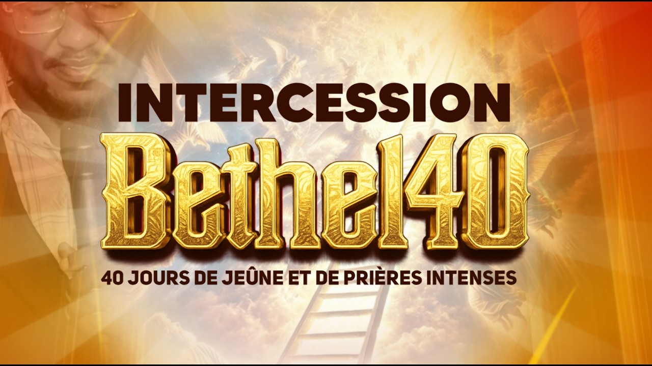 JOUR 38/40 - BETHEL40 2026 | INTERCESSION | Pasteur MOÏSE KIOKA