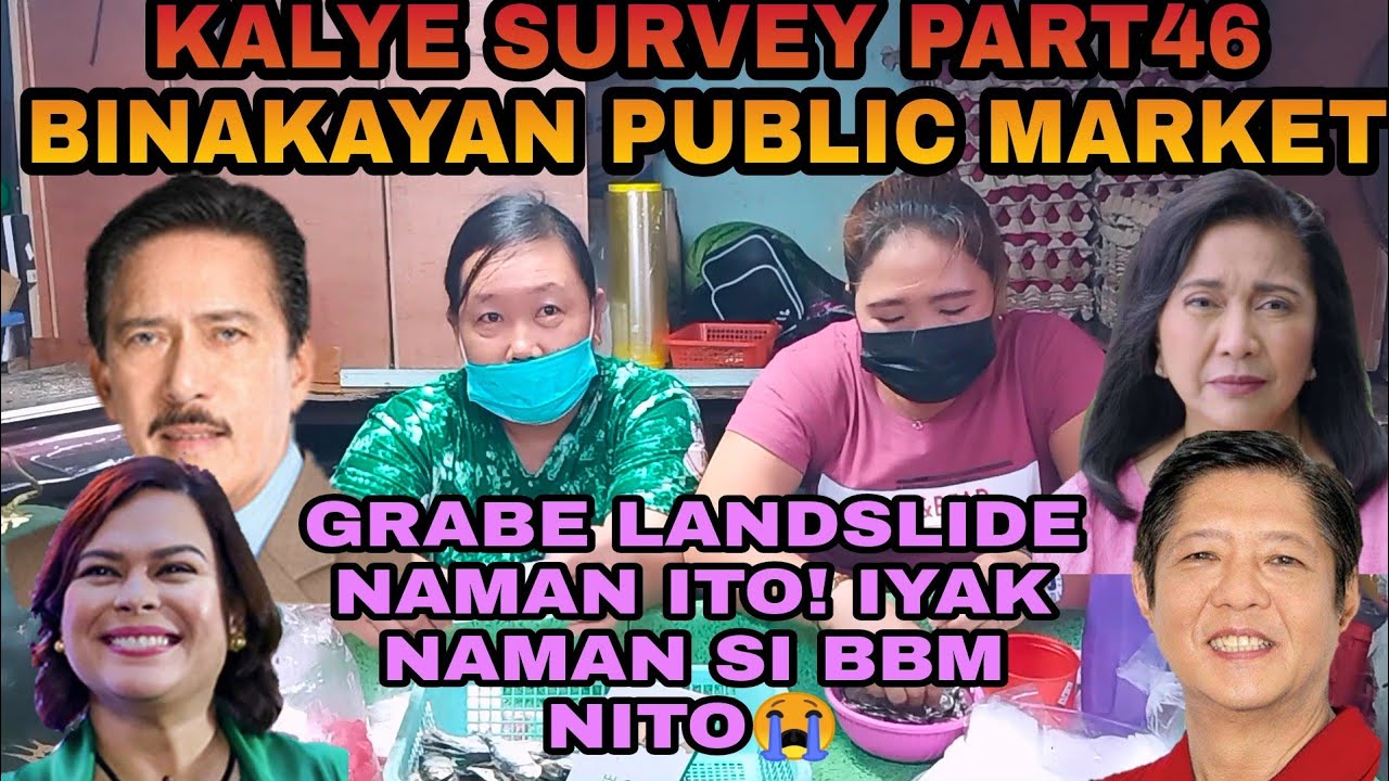 KALYE SURVEY PART46 PRESIDENTIAL AND VP BETS BINAKAYAN PUBLIC MARKET KAWIT CAVITE part1