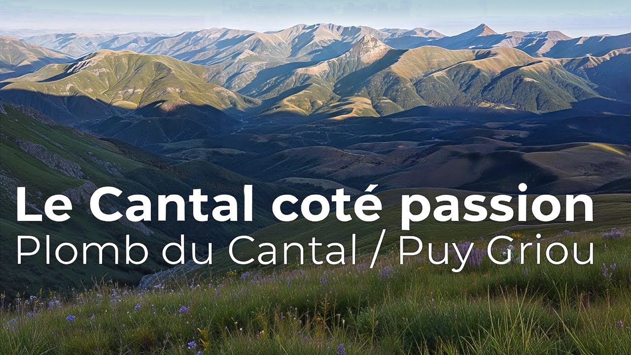 Le Cantal coté passion : le Plomb du Cantal / Le Puy Griou