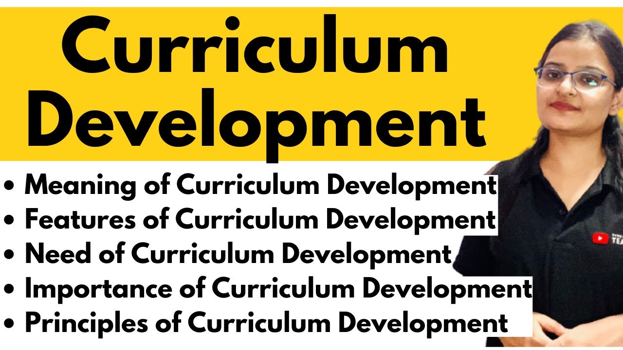 CURRICULUM DEVELOPMENT - Meaning, Need, Importance and Principles (Designing a Curriculum) | Lecture