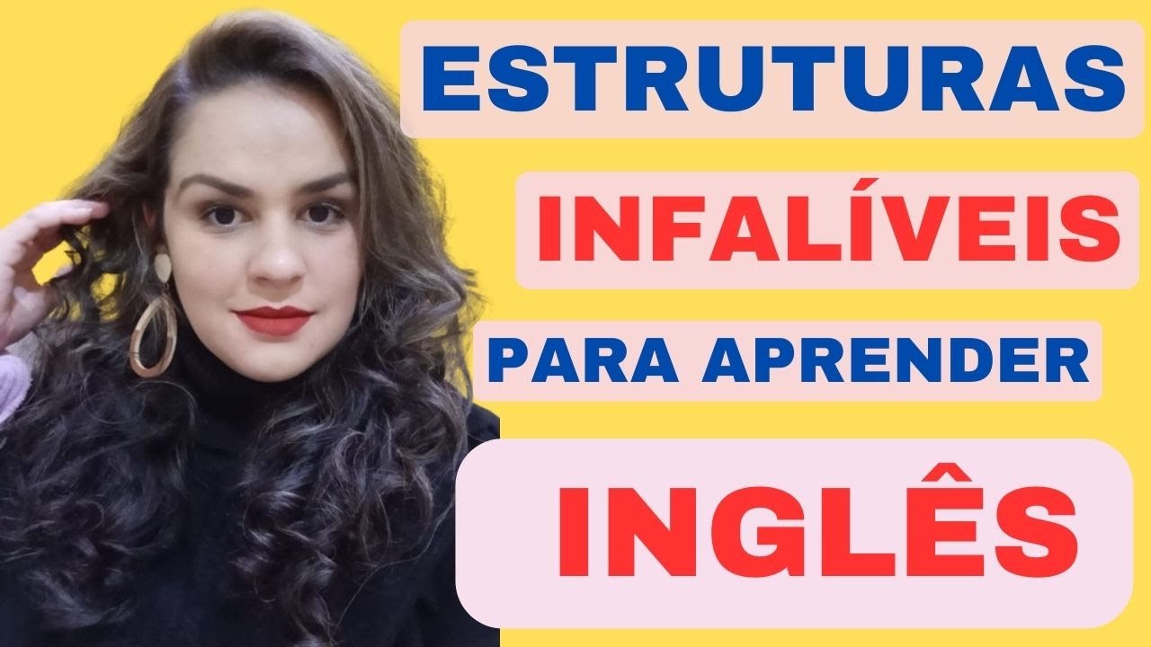 ESTRUTURAS INFALÍVEIS PARA APRENDER INGLÊS 😍