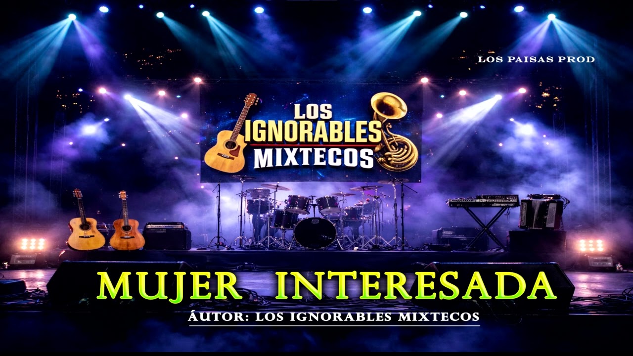 MUJER INTERESADA - LOS IGNORABLES MIXTECOS 🎸🇲🇽