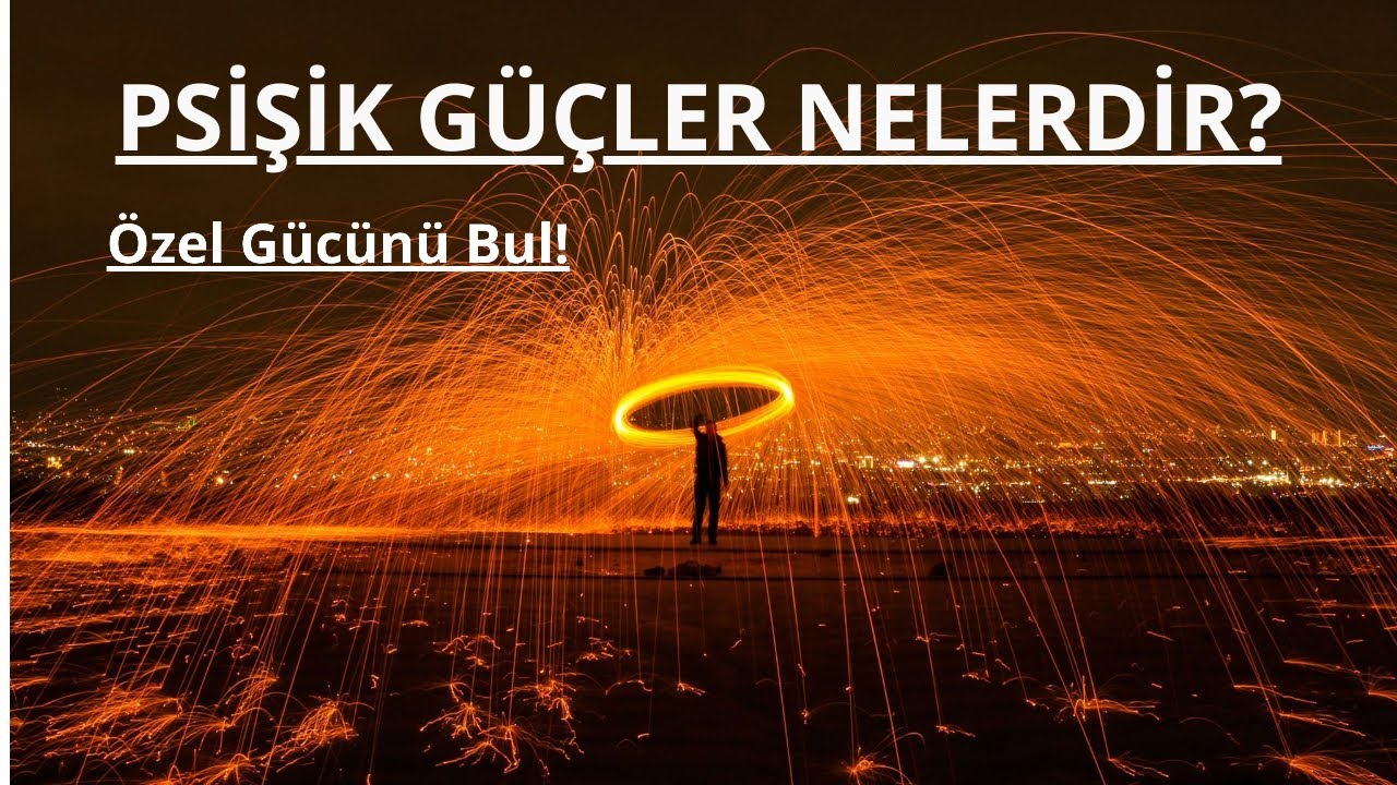Psişik Yetenekler Nelerdir? &Ouml;zel g&uuml;c&uuml;n&uuml; bul! #parapsikoloji