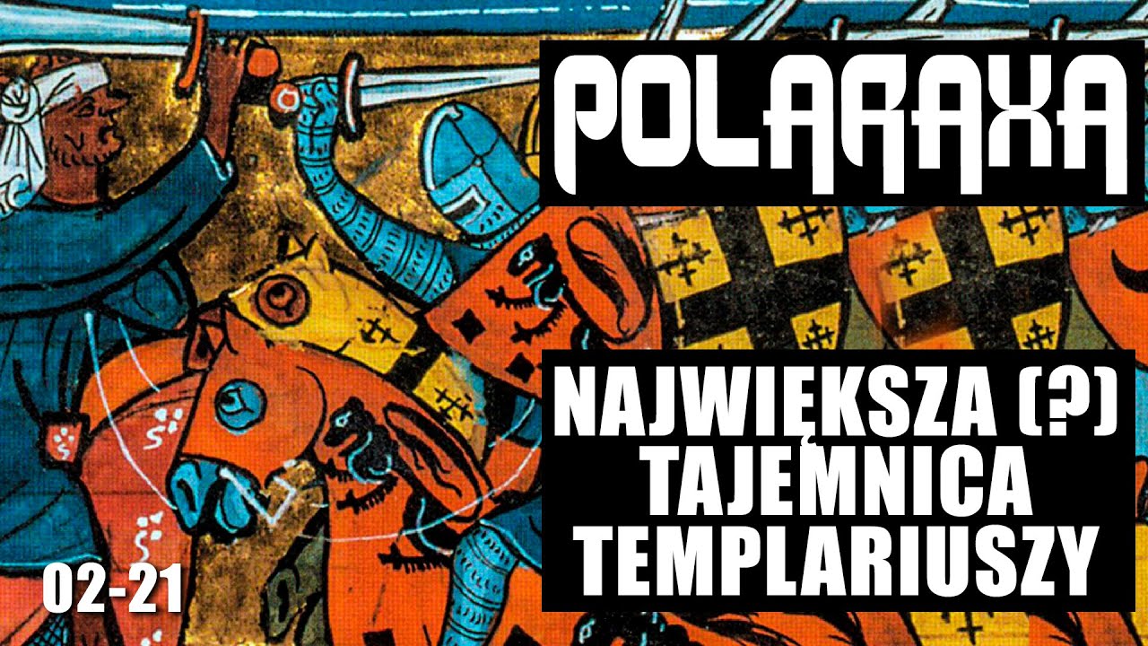 Polaraxa 02-21: Największa (?) tajemnica Templariuszy