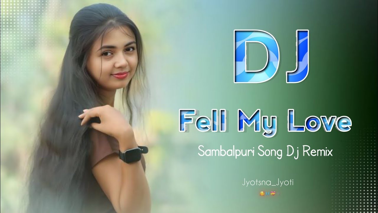 FELL MY LOVE 💕😘__NEW__DJ__SAMBALPURI_SONG_REMIX