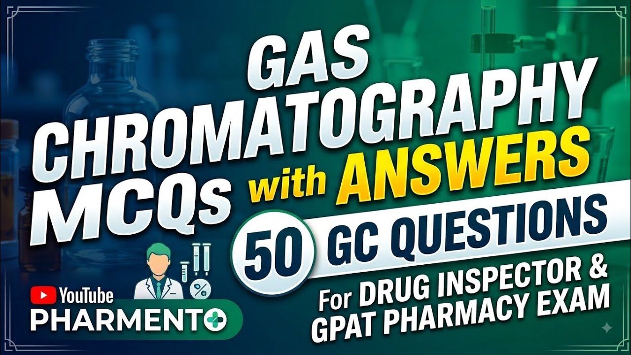 Gas Chromatography MCQs with Answers | 50 GC Questions for Drug Inspector & GPAT | Pharmacy Exam