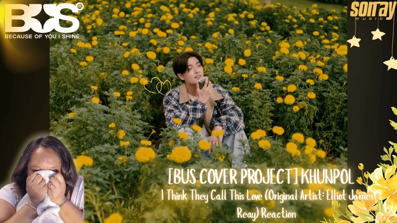 BUS COVER PROJECT- KHUNPOL || I Think They Call This Love Original [Elliot James Reay]  MV Reaction