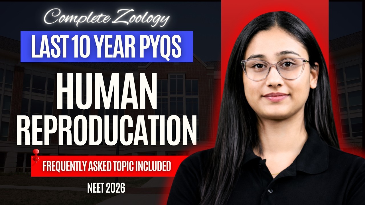 Human Reproduction | Last 10 Year PYQs | Frequently Asked Topic Included  | NEET 2026