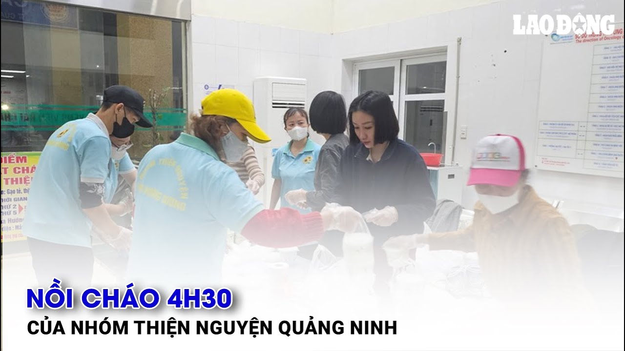 Nồi cháo 4h30 của nhóm thiện nguyện Quảng Ninh| Báo Lao Động