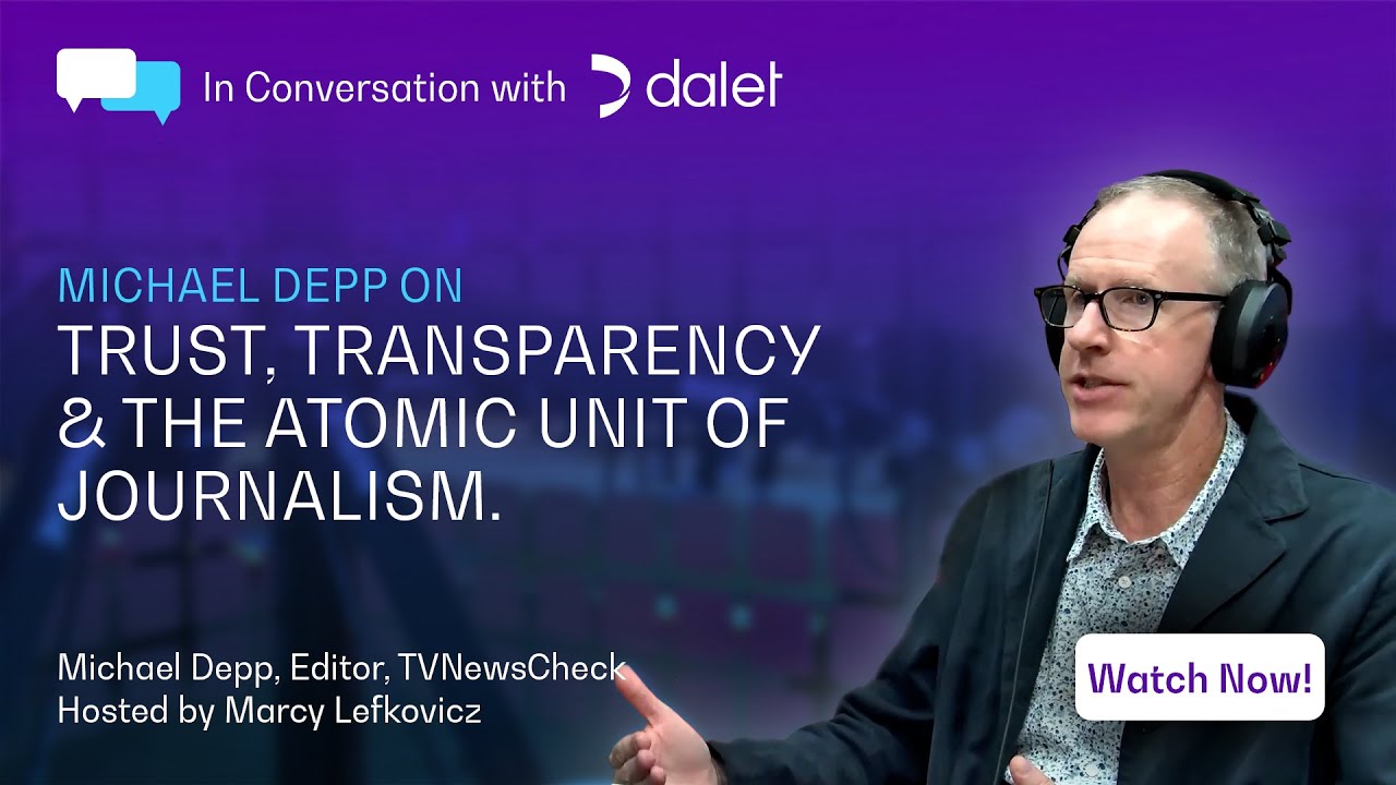 TVNewsCheck&rsquo;s Michael Depp on Trust, Transparency, and the Atomic Unit of Journalism