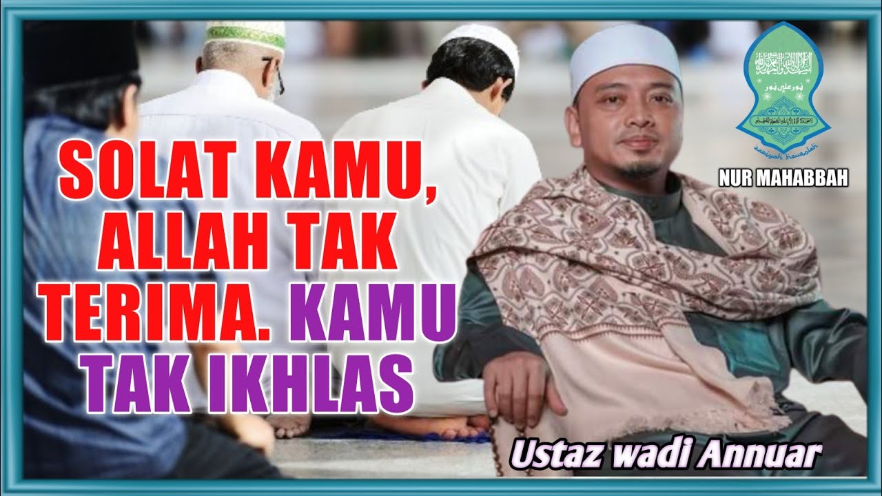 Apakah kamu tahu isi hatinya?? | Ustaz Wadi Annuar