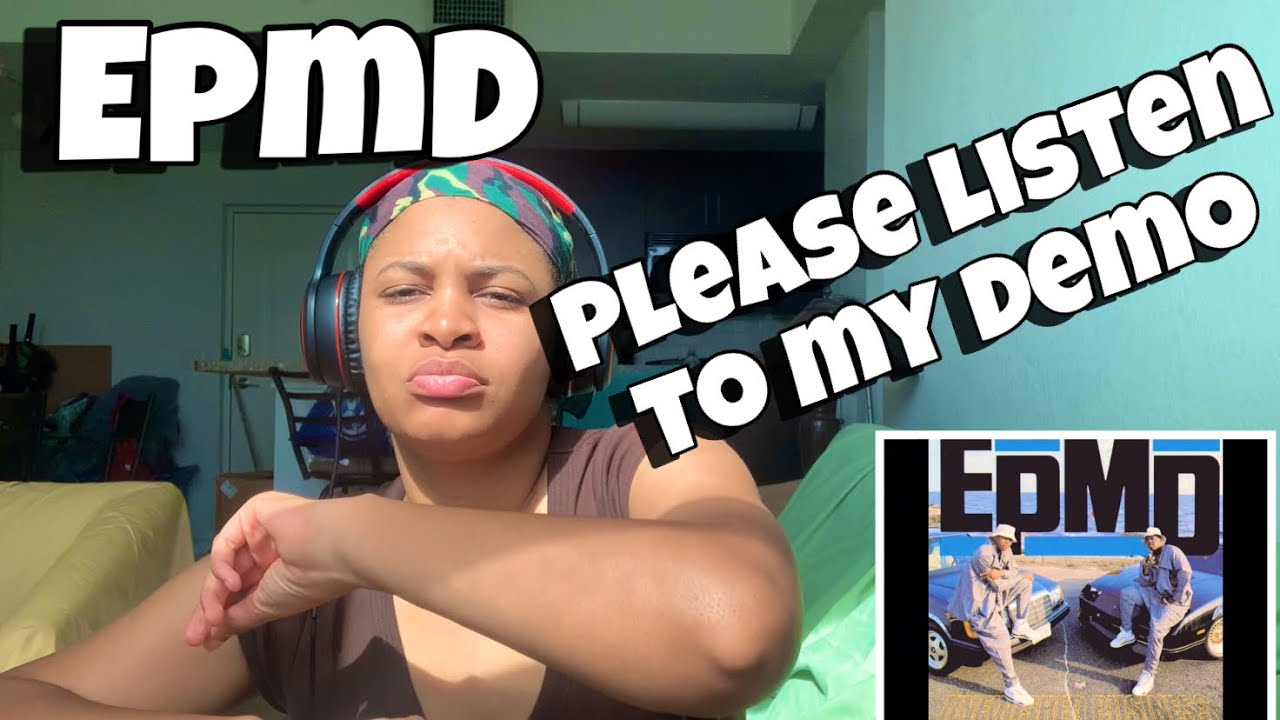 EPMD “ PLEASE LISTEN TO MY DEMO “ REACTION