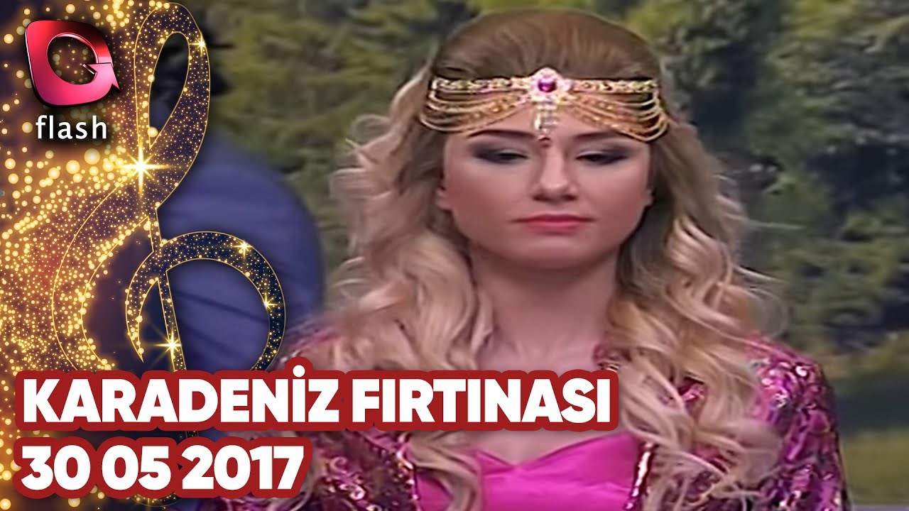 Karadeniz Fırtınası - Flash Tv - 30 05 2017