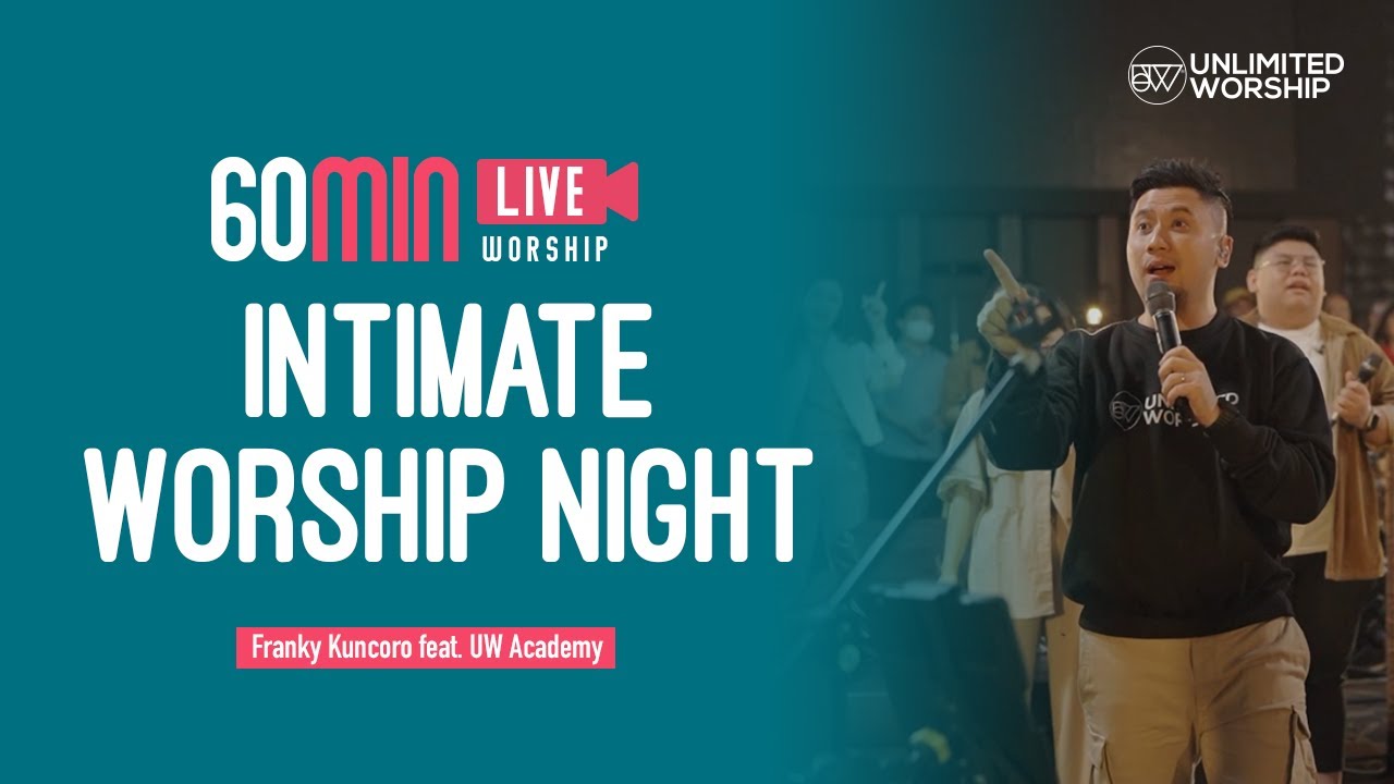Intimate Worship Night Part 1 - 60min Worship Session | Franky Kuncoro Feat UW Academy Batch 1