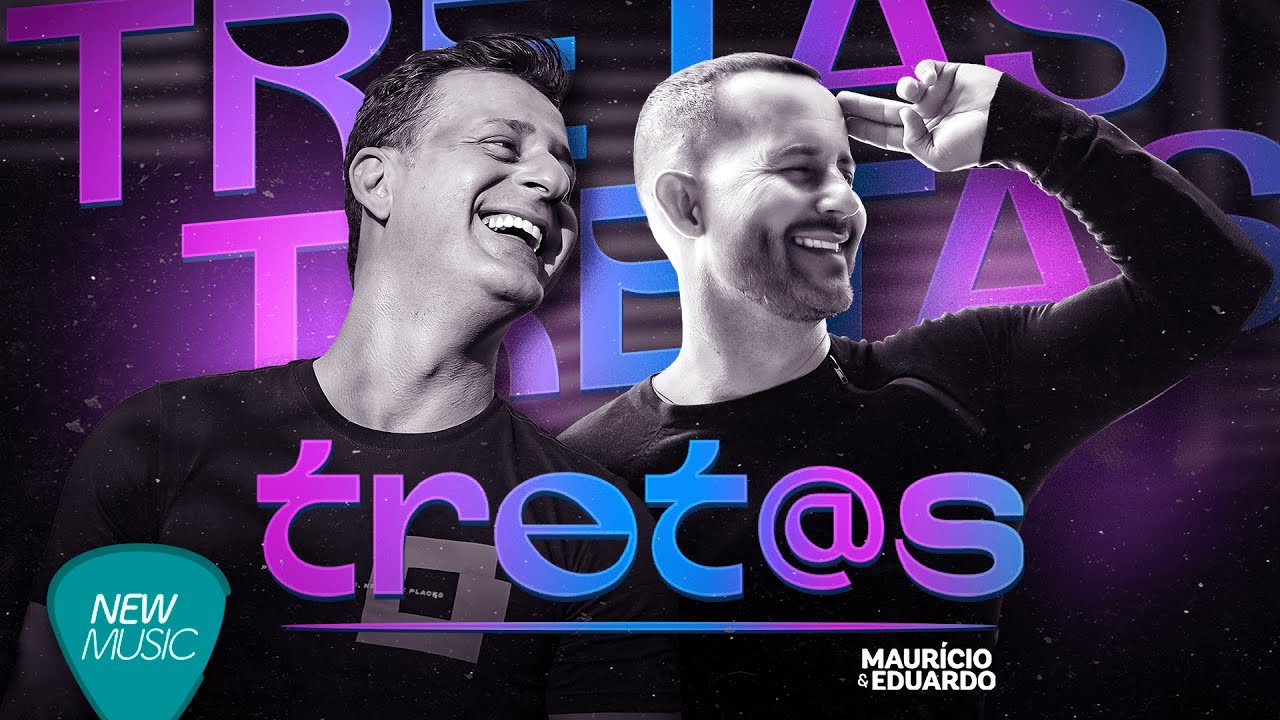Maur&iacute;cio & Eduardo - Tretas (Clipe Oficial)