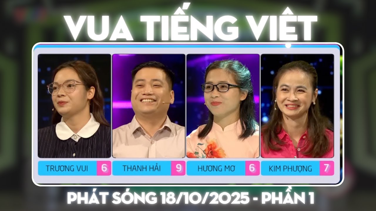 Vua Tiếng Việt mới nhất 18/10/2025 | Đã xuất hiện Vua Tiếng Việt đầu tiên của mùa 5 (Phần 1)