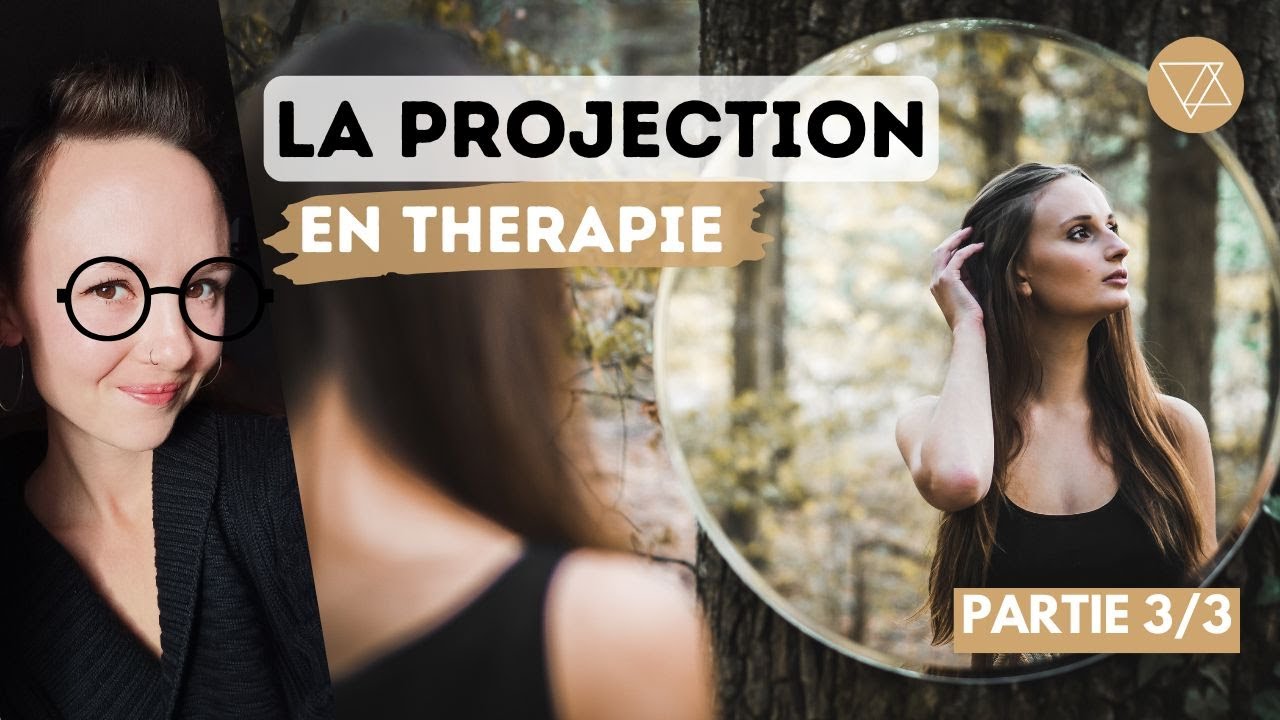 La Projection en THERAPIE - Partie 3