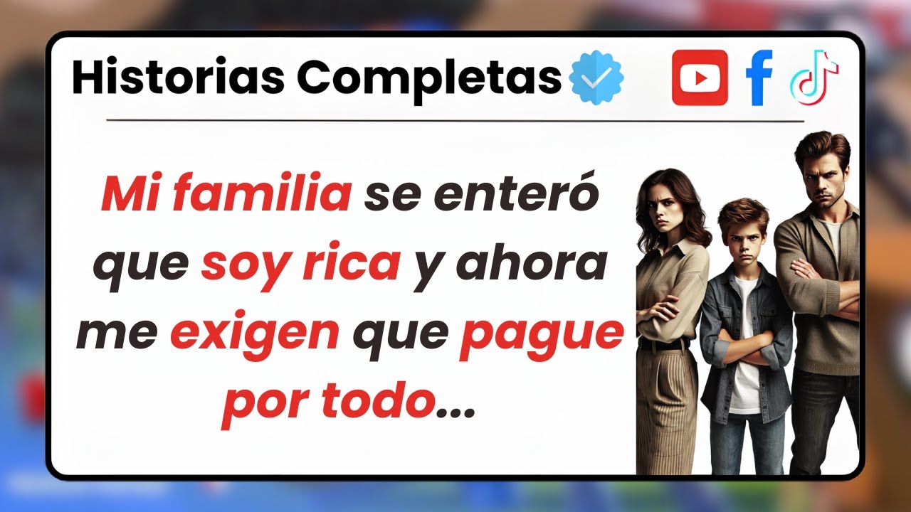 MI FAMILIA se enteró que SOY RICA y ahora me EXIGEN que pague por TODO...
