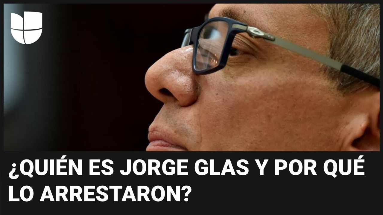Quién es Jorge Glas, el exvicepresidente que Ecuador detuvo en la embajada de México