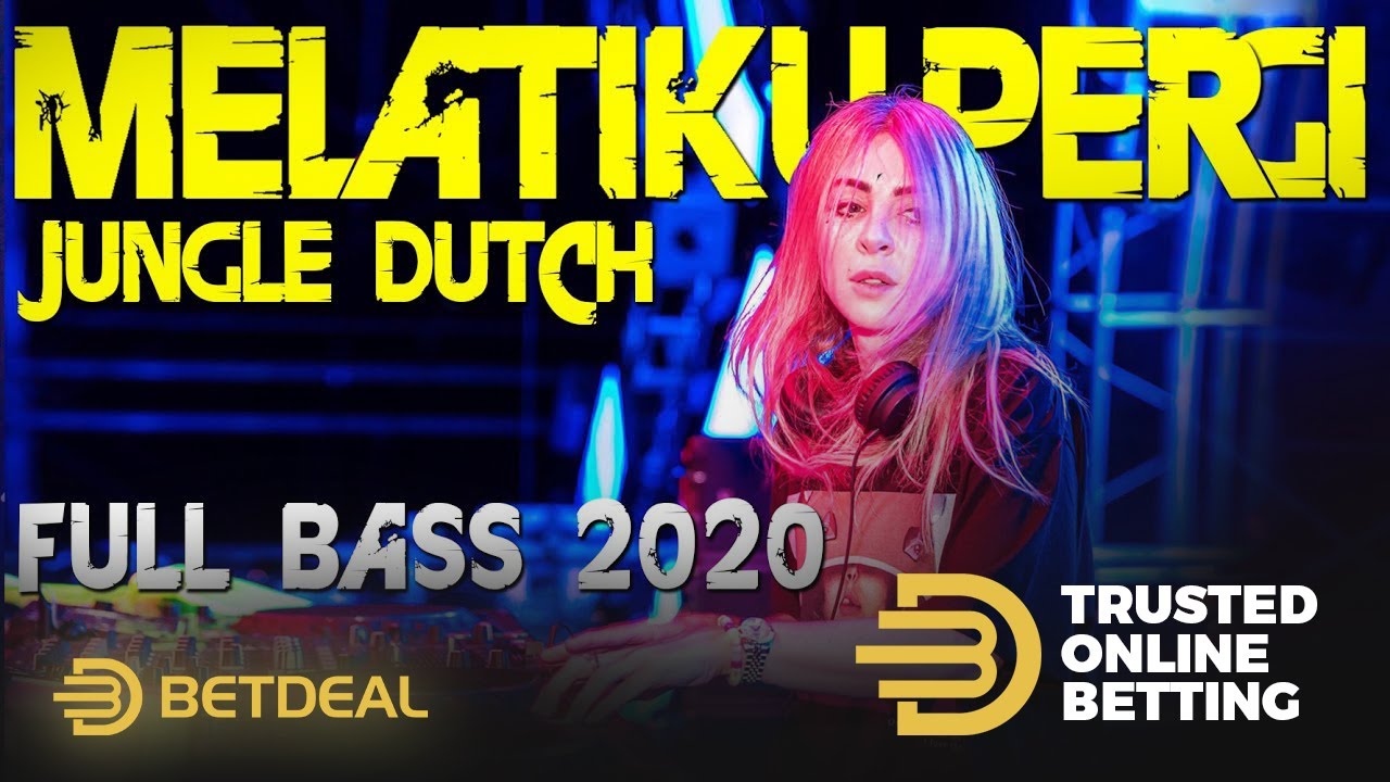 DJ MELATIKU PERGI FT BETDEAL JUNGLE DUTCH INDO TERBARU