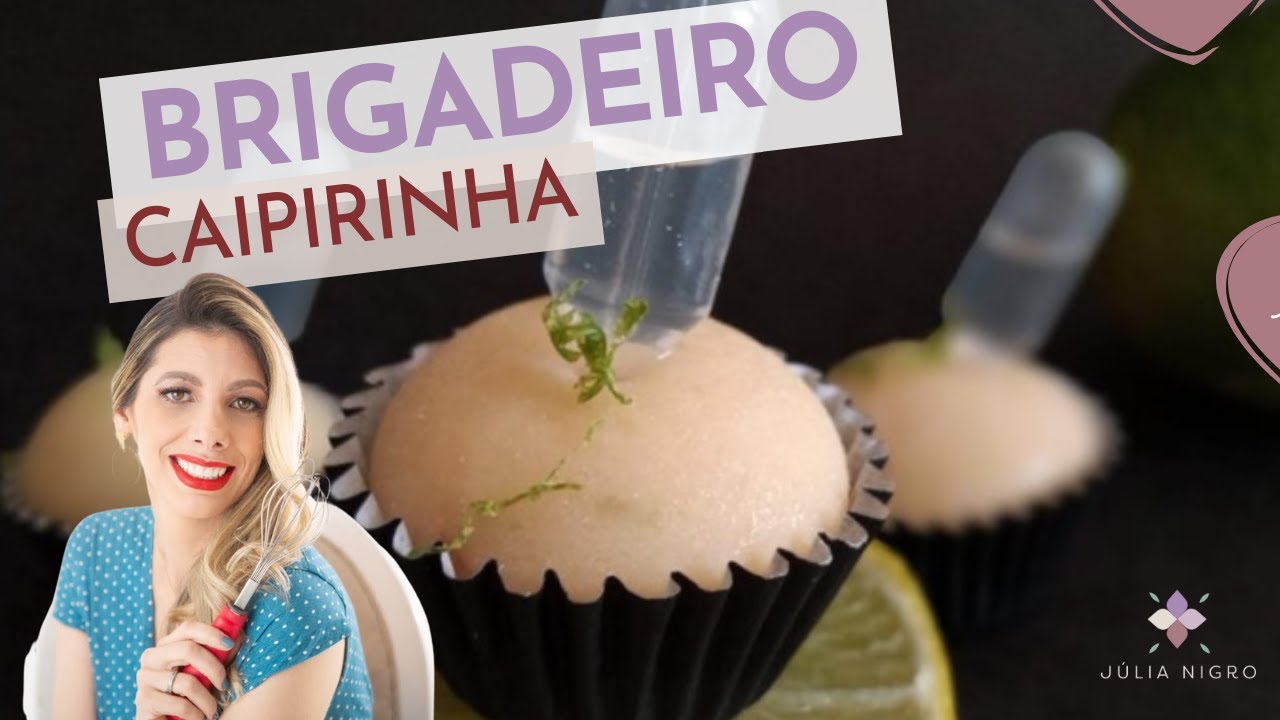 Brigadeiro de Caipirinha, Receita Especial | Julia Nigro