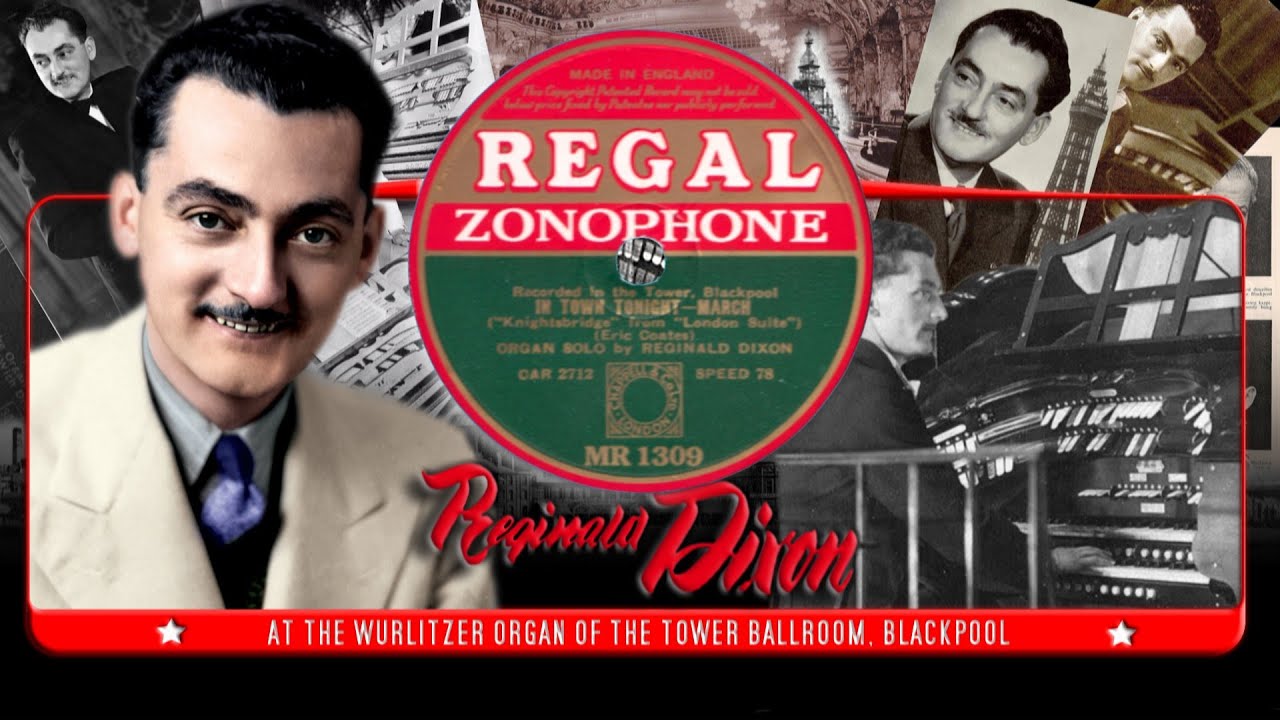 Knightsbridge / Theme from In Town Tonight  - Eric Coates -  Reginald Dixon at the Theatre organ