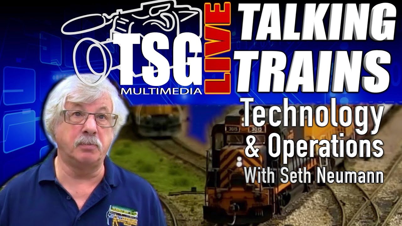 TSG Live Talking Trains - Technology & Operations with Seth Neumann