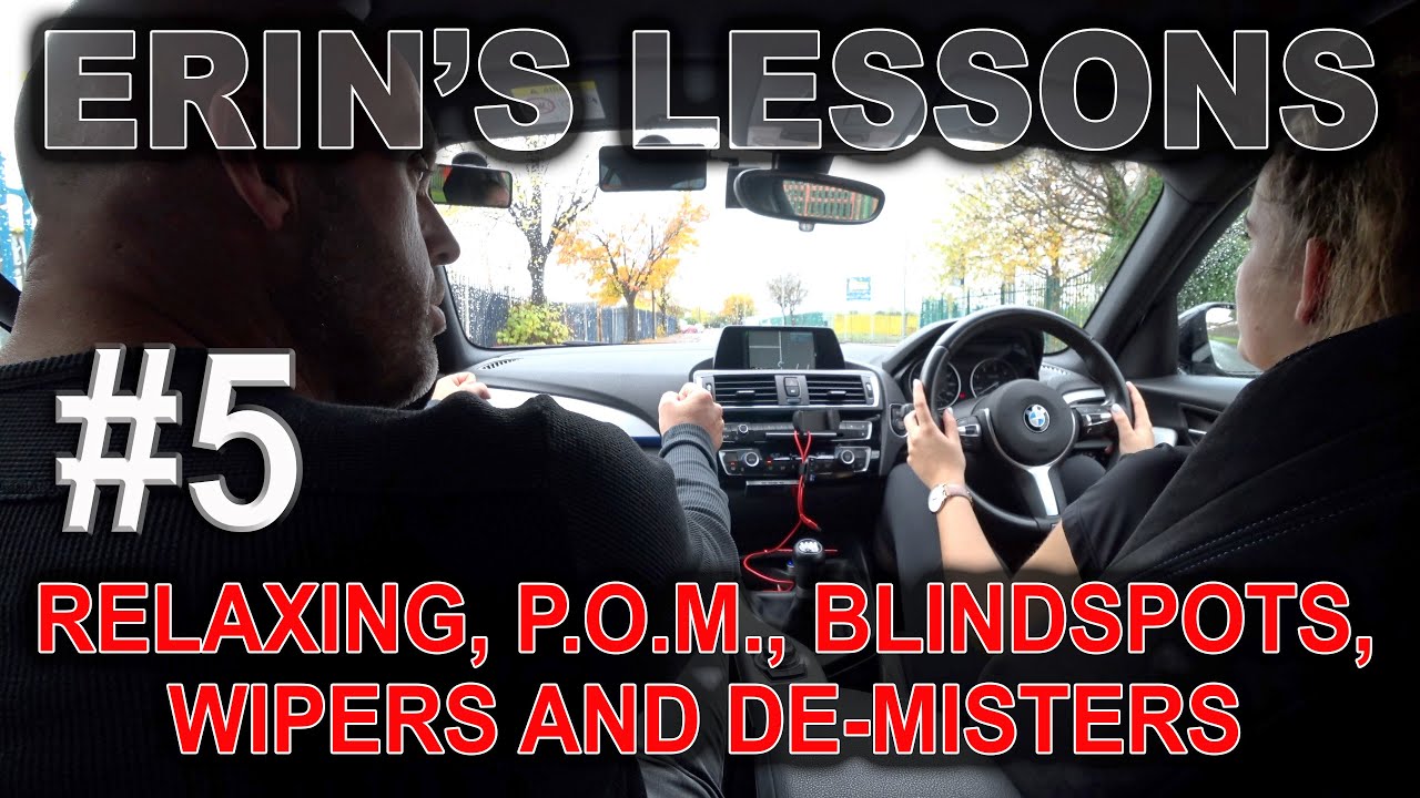 Erin's Lessons #5 | Relaxing, POM, Blindspots, Wipers and De-Misters